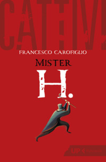 Cattivi. Mister H. - Francesco Carofiglio
