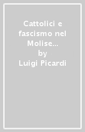 Cattolici e fascismo nel Molise (1922-1943)