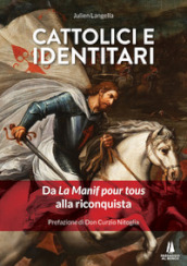 Cattolici e identitari. Da La Manif pour tous alla riconquista