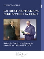 Cattolici di opposizione negli anni del fascismo