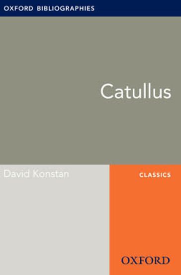 Catullus: Oxford Bibliographies Online Research Guide - David Konstan