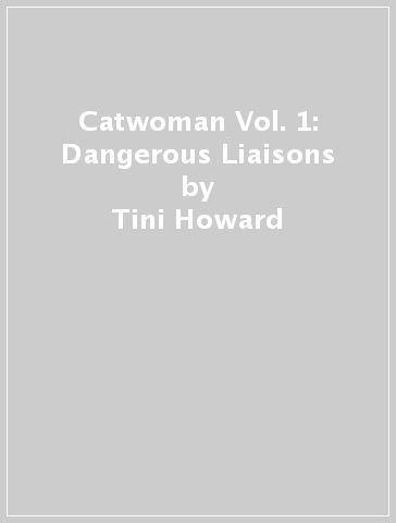 Catwoman Vol. 1: Dangerous Liaisons - Tini Howard - Nico Leon
