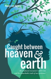 Caught Between Heaven & Earth