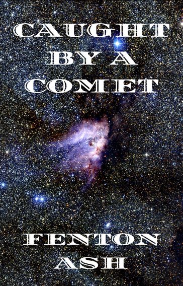 Caught By A Comet - Fenton Ash