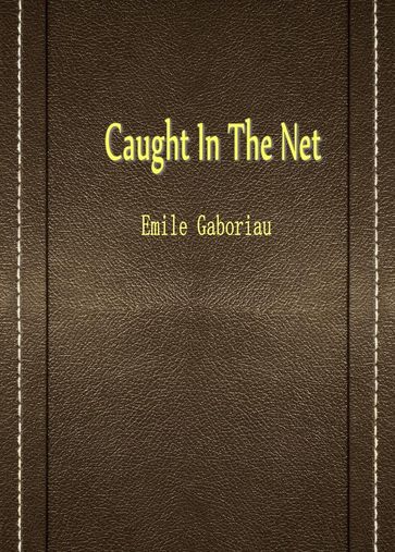 Caught In The Net - Emile Gaboriau