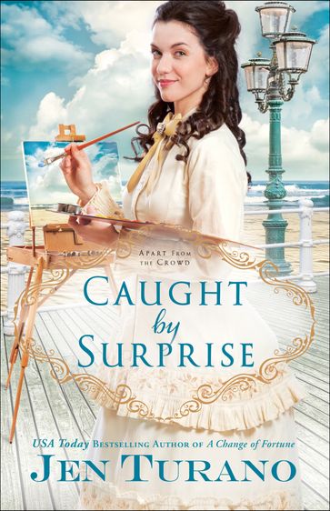 Caught by Surprise (Apart From the Crowd Book #3) - Jen Turano