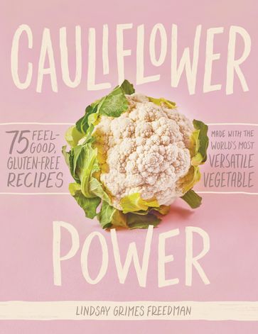 Cauliflower Power - Lindsay Grimes Freedman