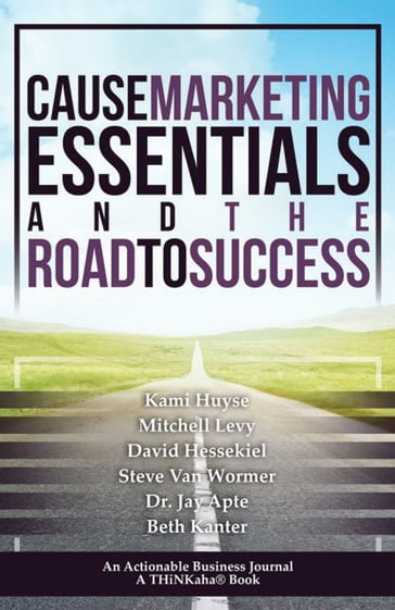 Cause Marketing Essentials and the Road to Success - Huyse - Kami - Levy - Mitchell