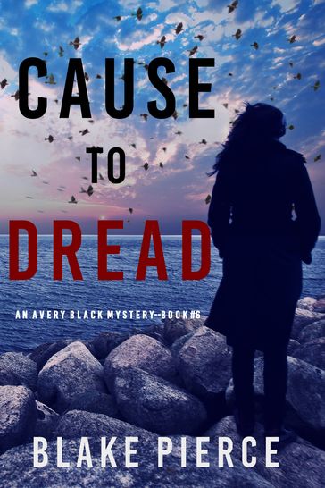 Cause to Dread (An Avery Black MysteryBook 6) - Blake Pierce