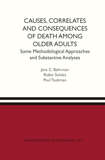 Causes, Correlates and Consequences of Death Among Older Adults - Jere R. Behrman - Paul Taubman - Robin C. Sickles