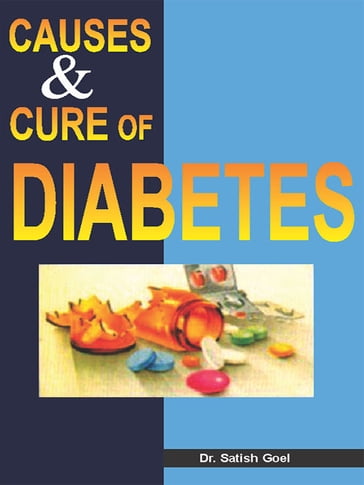 Causes and Cure of Diabetes - Dr. Satish Goel