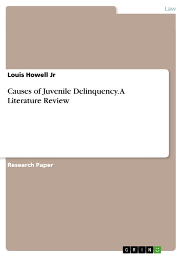 Causes of Juvenile Delinquency. A Literature Review - Louis Howell