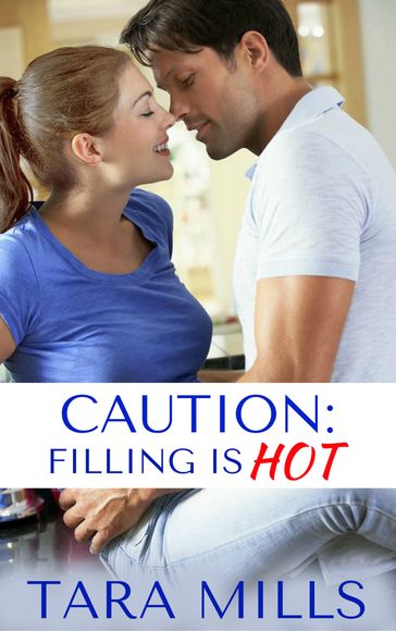 Caution: Filling is Hot - Tara Mills