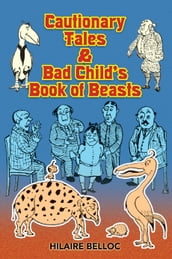 Cautionary Tales & Bad Child s Book of Beasts