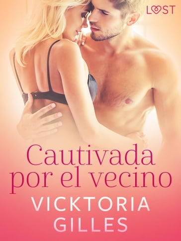 Cautivada por el vecino  una novela corta erótica - Vicktoria Gilles