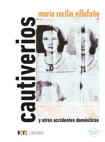 Cautiverios y otros accidentes domésticos - María Cecilia Villafañe