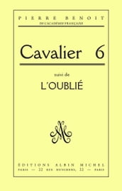 Cavalier 6, suivi de l Oublié