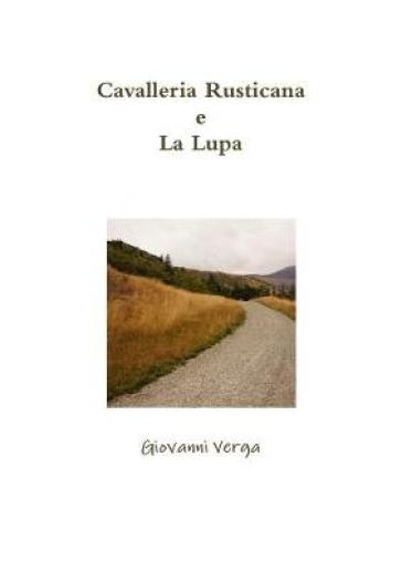 Cavalleria Rusticana e La Lupa - Giovanni Verga