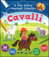 Cavalli. Il mio primo manuale creativo. Con adesivi. Ediz. a colori