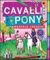 Cavalli e pony. Manuale creativo