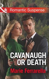 Cavanaugh Or Death (Cavanaugh Justice, Book 31) (Mills & Boon Romantic Suspense)
