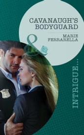 Cavanaugh s Bodyguard (Cavanaugh Justice, Book 21) (Mills & Boon Intrigue)