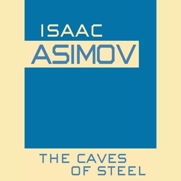 Caves of Steel - Isaac Asimov