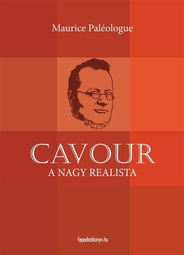 Cavour a nagy realista - Maurice Paléologue