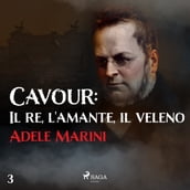 Cavour: Il re, l amante, il veleno