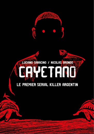 Cayetano - Le premier serial killer argentin - Luciano Saracino