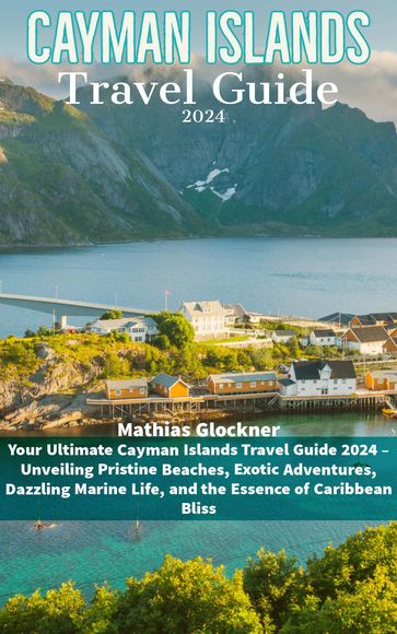 Cayman Islands Travel Guide 2024 - Mathias Glockner