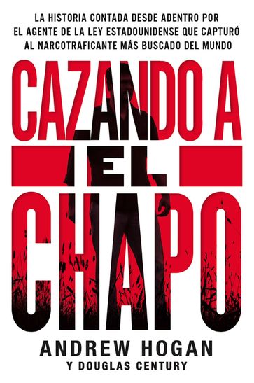 Cazando a El Chapo - Andrew Hogan - Douglas Century