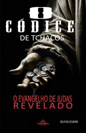 O Códice Tchacos - O Evangelho de Judas Revelado