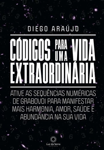 Códigos para uma vida extraordinária - Diego Araújo