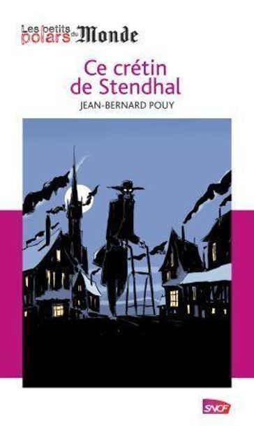 Ce crétin de Stendhal - Jean-Bernard Pouy