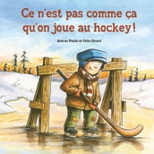 Ce n est pas comme ça qu on joue au hockey!