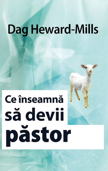 Ce înseamna Sa Devii Pastor - Dag Heward-Mills