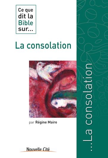 Ce que dit la Bible sur la consolation - Régine Maire