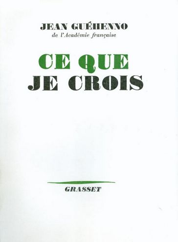 Ce que je crois - Jean Guéhenno