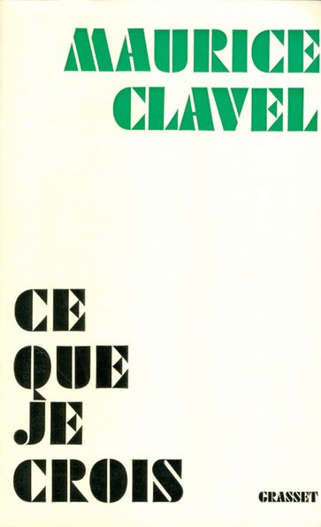 Ce que je crois - Maurice Clavel