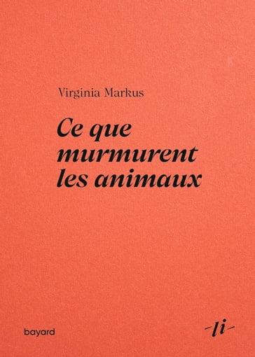 Ce que murmurent les animaux - Virginia Markus