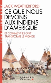 Ce que nous devons aux indiens d Amérique et comment ils ont transformé le monde