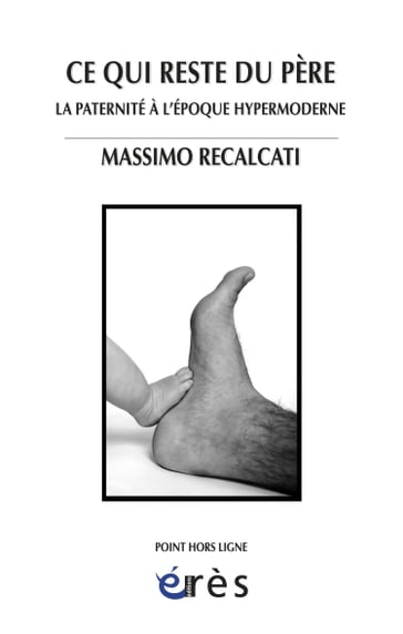 Ce qui reste du père - Massimo Recalcati