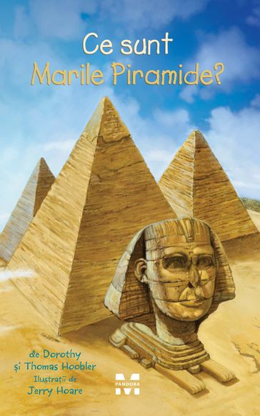 Ce sunt Marile Piramide? - Dorothy Hoobler - Thomas Hoobler