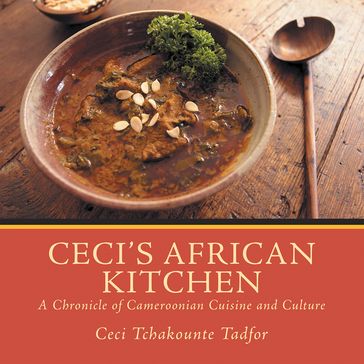 Ceci's African Kitchen - Ceci Tchakounte Tadfor