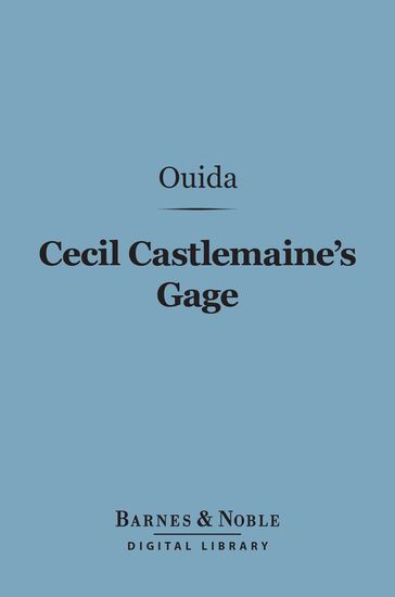 Cecil Castlemaine's Gage (Barnes & Noble Digital Library) - Ouida