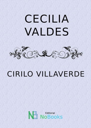 Cecilia Valdes o la loma del angel - Cirilo Villaverde