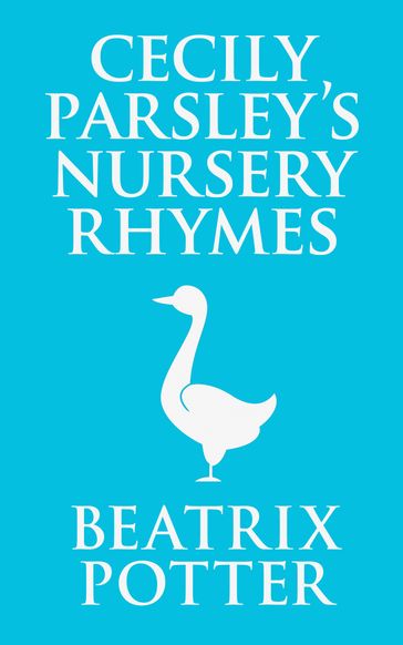 Cecily Parsley's Nursery Rhymes - Beatrix Potter