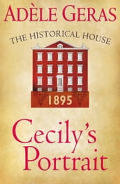 Cecily s Portrait: The Historical House: The Historical House