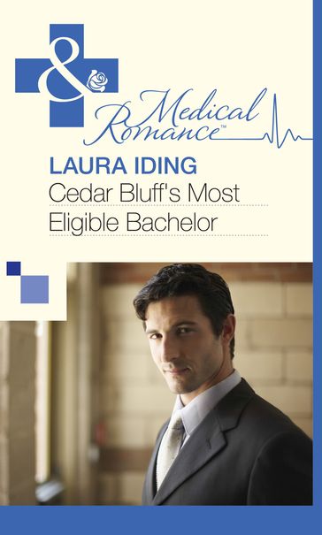 Cedar Bluff's Most Eligible Bachelor (Mills & Boon Medical) - Laura Iding
